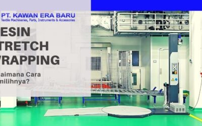 Cara Tepat Memilih Mesin Stretch Wrapping Sesuai Kebutuhan