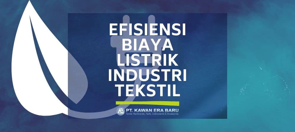 efisiensi biaya listrik industri tekstil