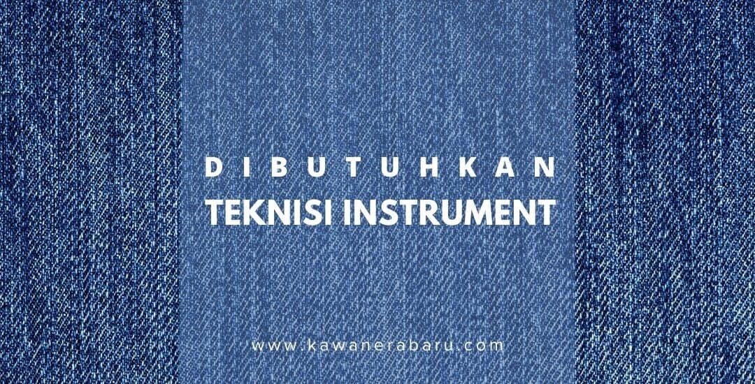 Dibutuhkan Segera Teknisi Instrument