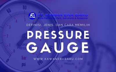 Pressure Gauge: Definisi, Jenis, Kegunaan dan Cara Memilih