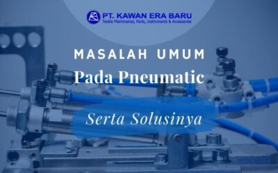 Masalah Umum Pneumatic dan Panduan Cara Mengatasinya