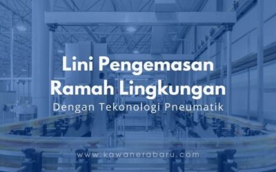 Lini Pengemasan Ramah Lingkungan dengan Teknologi Pneumatik