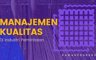 Manajemen Kualitas di Industri Pemintalan | Blog KEB