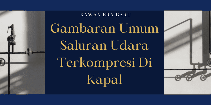 Gambaran Umum Saluran Udara Terkompresi Di Kapal