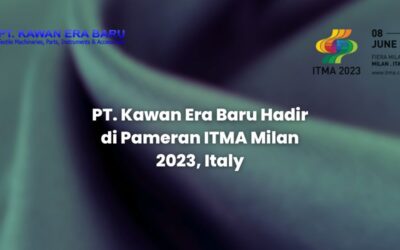 PT. Kawan Era Baru Hadir di Pameran ITMA Milan 2023, Italy