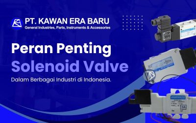 Peran Solenoid Valve dalam Berbagai Industri di Indonesia