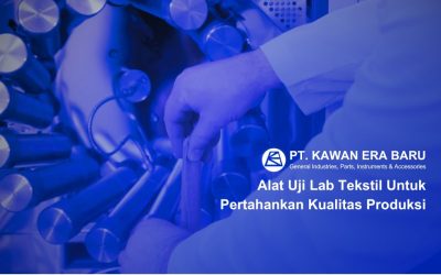 Alat Uji Lab Tekstil Untuk Pertahankan Kualitas Produksi