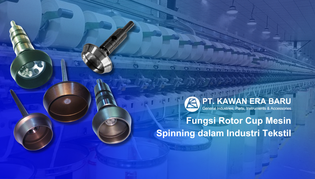 Fungsi Rotor Cup Mesin Spinning dalam Industri Tekstil