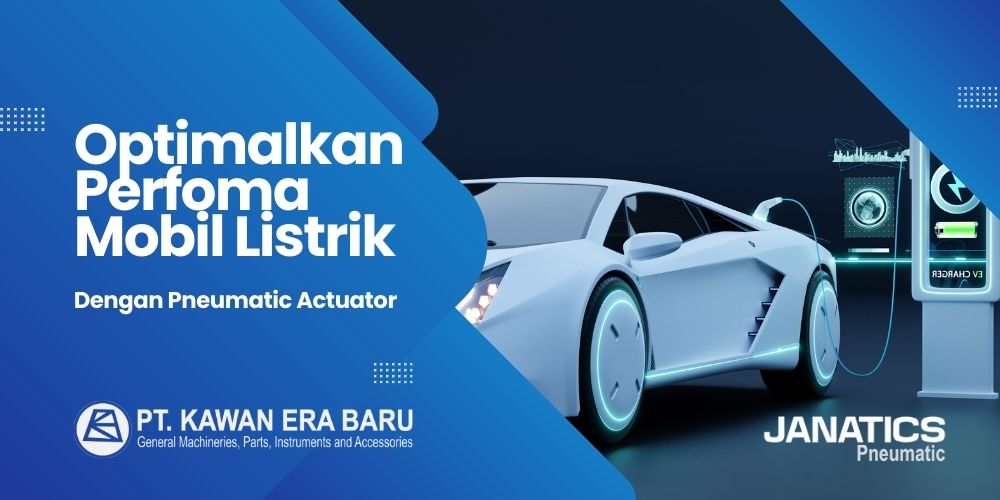 Meningkatkan Performa Mobil Listrik dengan Pneumatik Aktuator