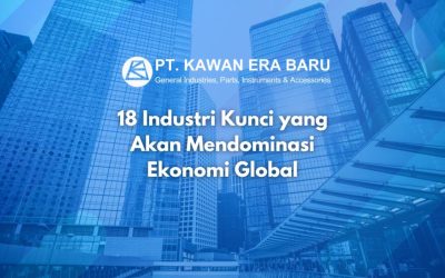 18 Industri Membentuk Ulang Ekonomi Global Menjelang 2040