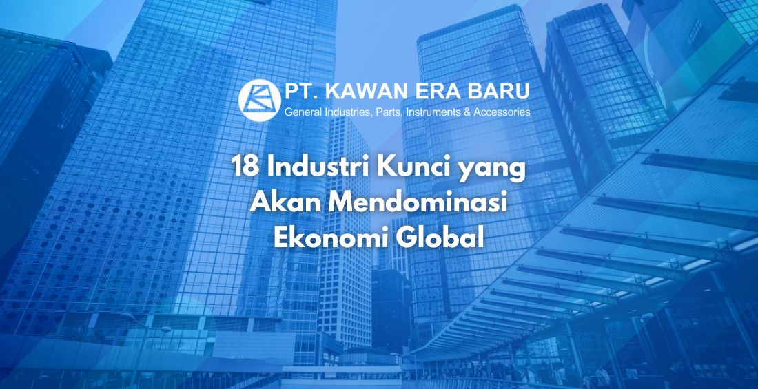 18 Industri Kunci yang Akan Mendominasi Ekonomi Global