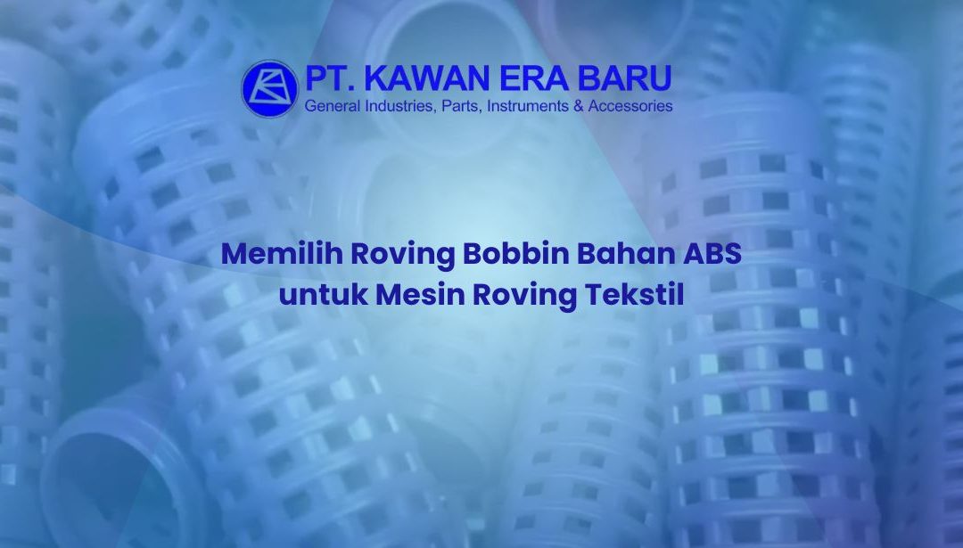 Memilih Roving Bobbin Bahan ABS untuk Mesin Roving Tekstil