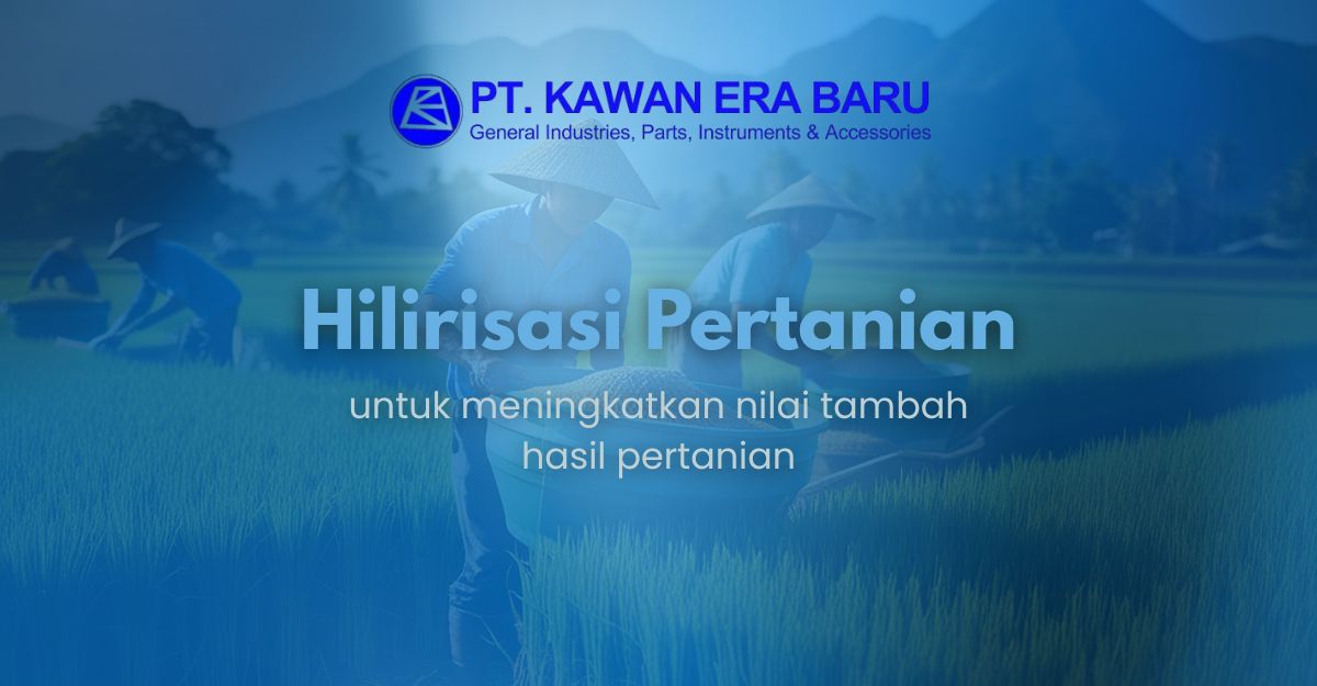 Hilirisasi Pertanian untuk meningkatkan nilai tambah hasil pertanian