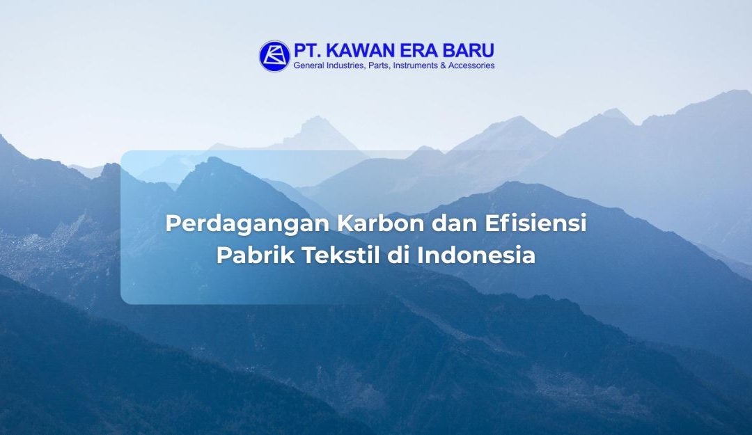 Perdagangan Karbon dan Efisiensi Pabrik Tekstil di Indonesia