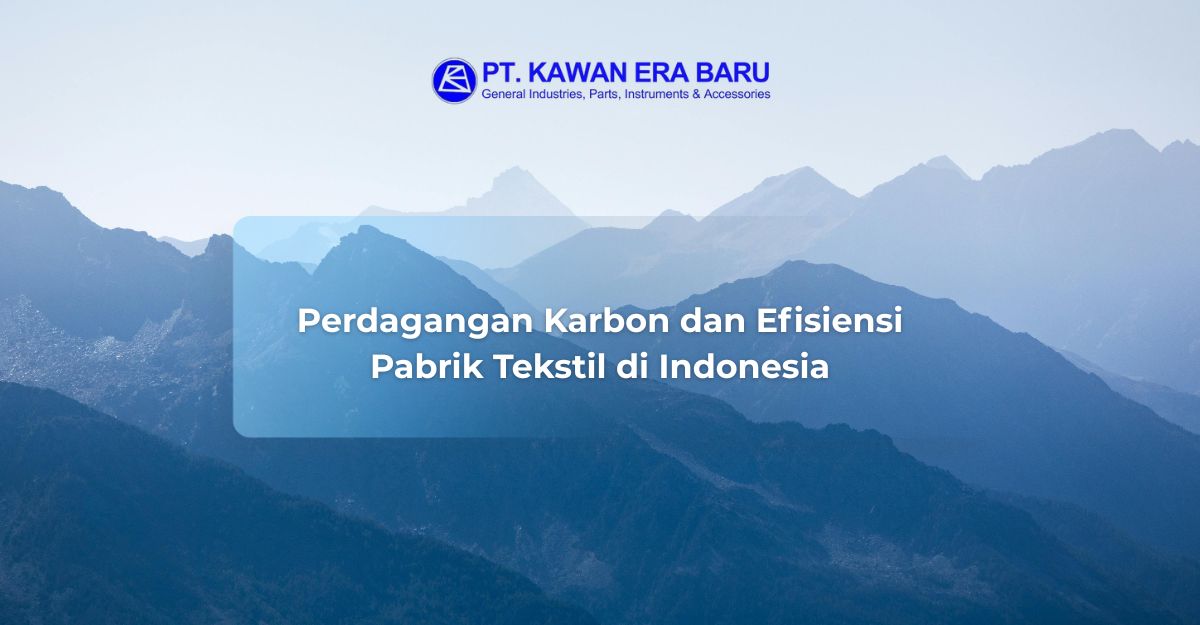 Perdagangan Karbon dan Efisiensi Pabrik Tekstil di Indonesia